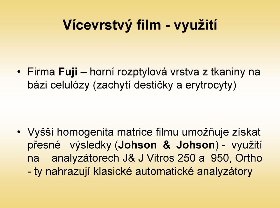 filmu umožňuje získat přesné výsledky (Johson & Johson) - využití na