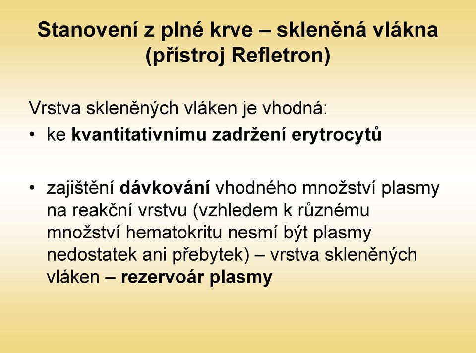 vhodného množství plasmy na reakční vrstvu (vzhledem k různému množství