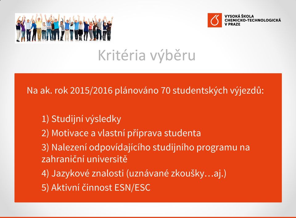 2) 2) Motivace a vlastní příprava studenta 3) 3) Nalezení odpovídajícího