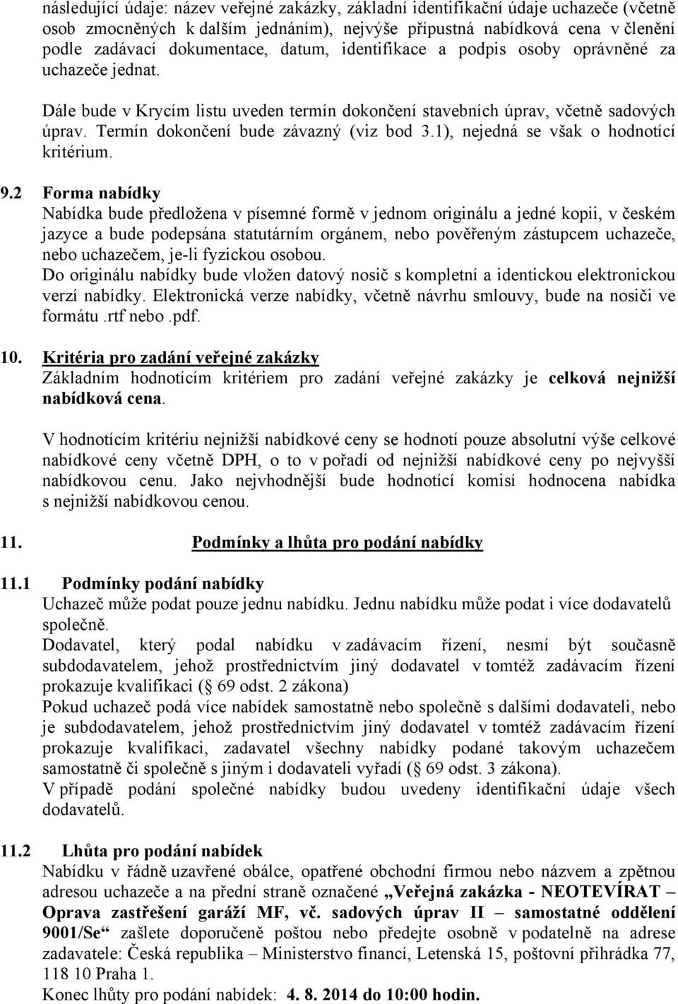 1), nejedná se však o hodnotící kritérium. 9.