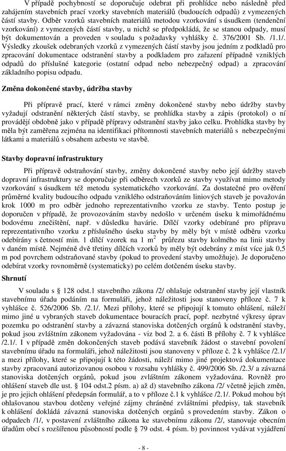souladu s požadavky vyhlášky č. 376/2001 Sb. /1.1/.