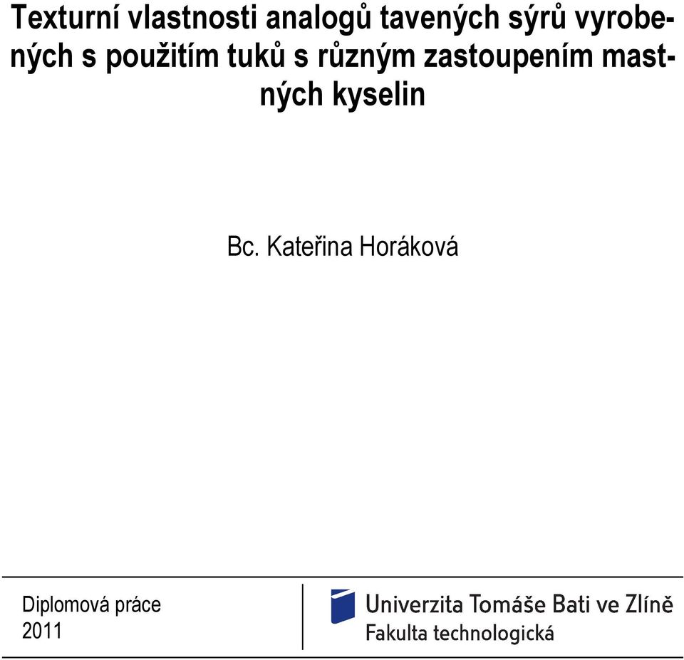 různým zastoupením mastných kyselin