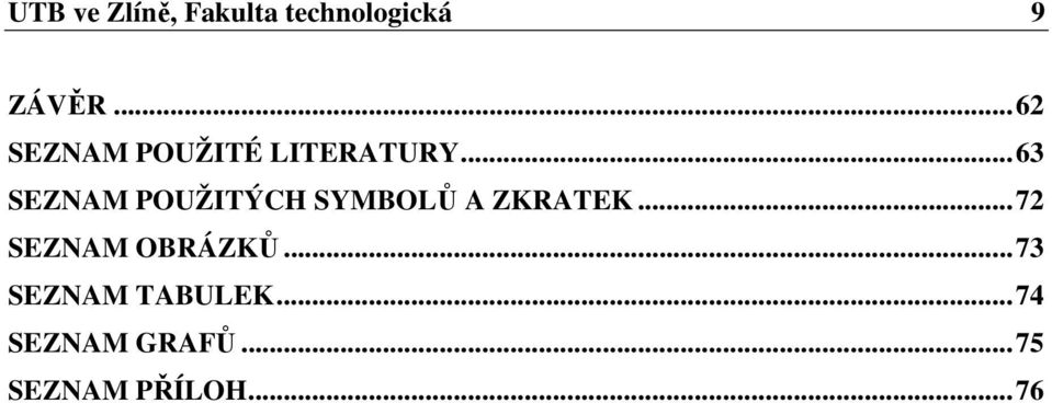 .. 63 SEZNAM POUŽITÝCH SYMBOLŮ A ZKRATEK.