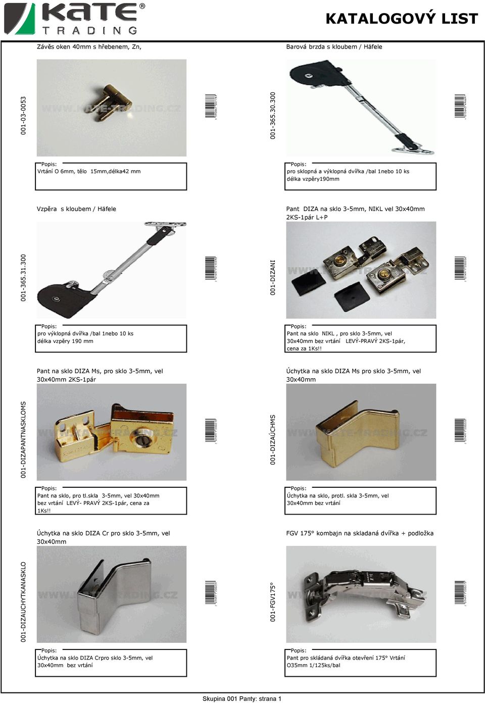 KATALOGOVÝ LIST. Skupina 001 Panty: strana 1. Závěs oken 40mm s hřebenem,  Zn, Barová brzda s kloubem / Häfele - PDF Free Download