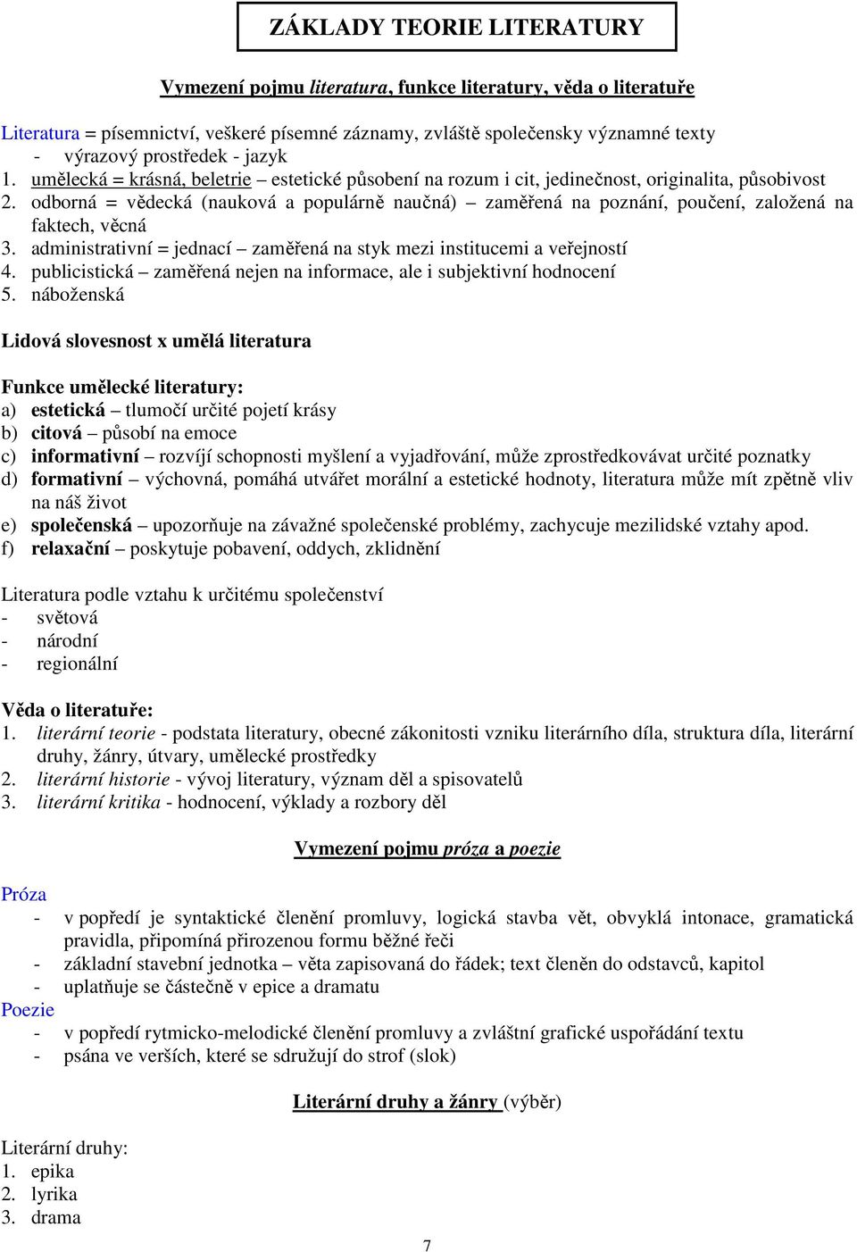 odborná = vědecká (nauková a populárně naučná) zaměřená na poznání, poučení, založená na faktech, věcná 3. administrativní = jednací zaměřená na styk mezi institucemi a veřejností 4.