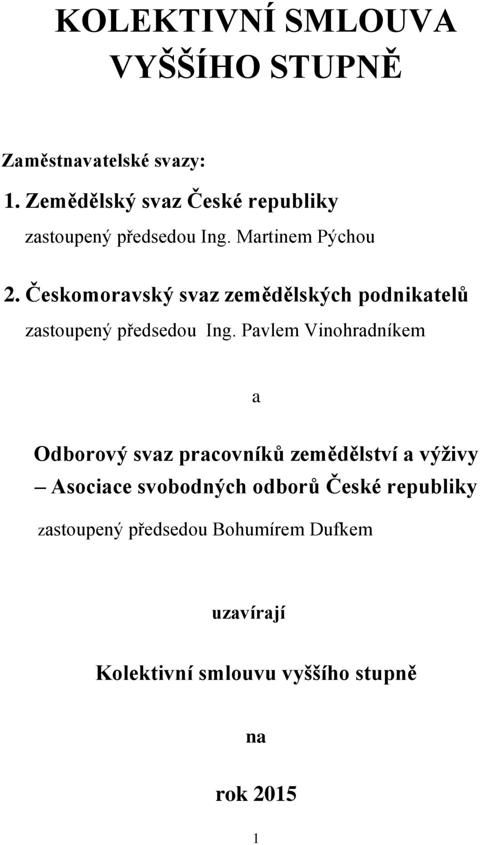 Českomoravský svaz zemědělských podnikatelů zastoupený předsedou Ing.