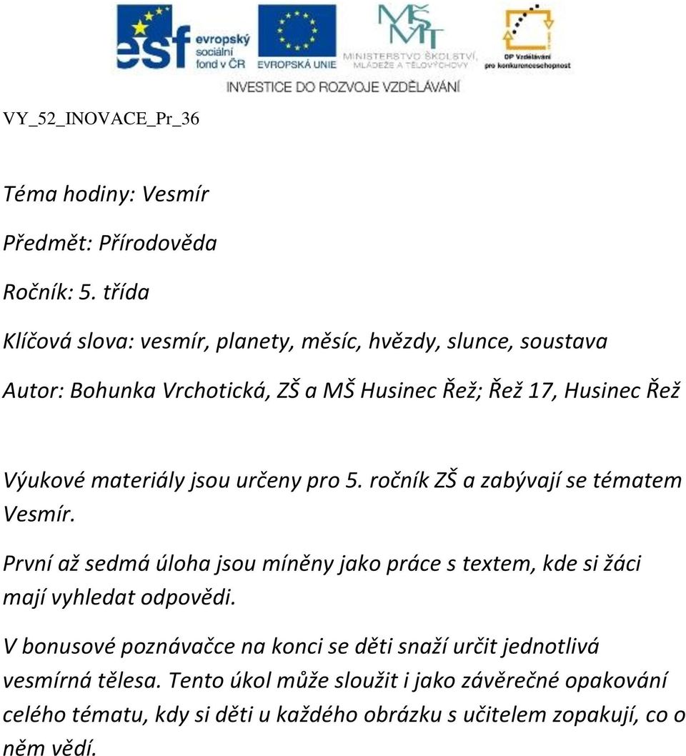 materiály jsou určeny pro 5. ročník ZŠ a zabývají se tématem Vesmír.