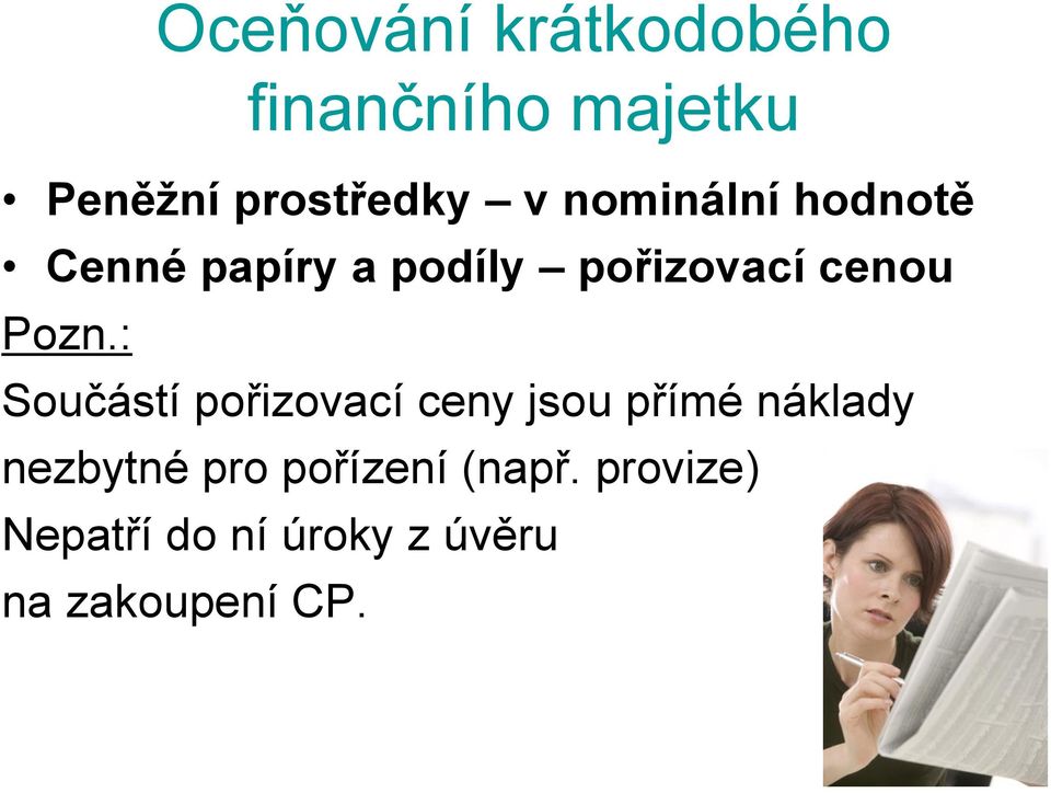 : Součástí pořizovací ceny jsou přímé náklady nezbytné pro