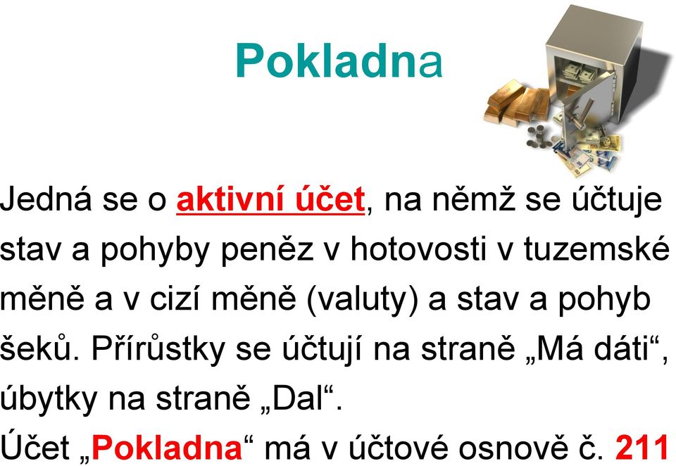 (valuty) a stav a pohyb šeků.