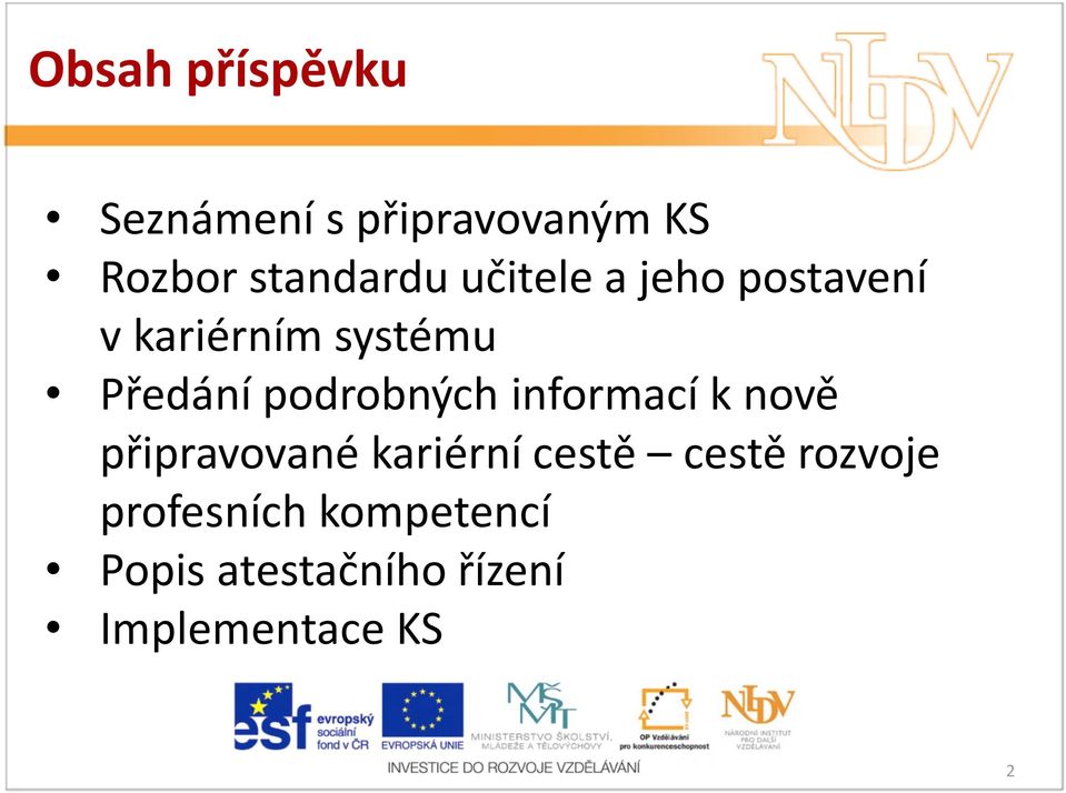 podrobných informací k nově připravované kariérní cestě cestě