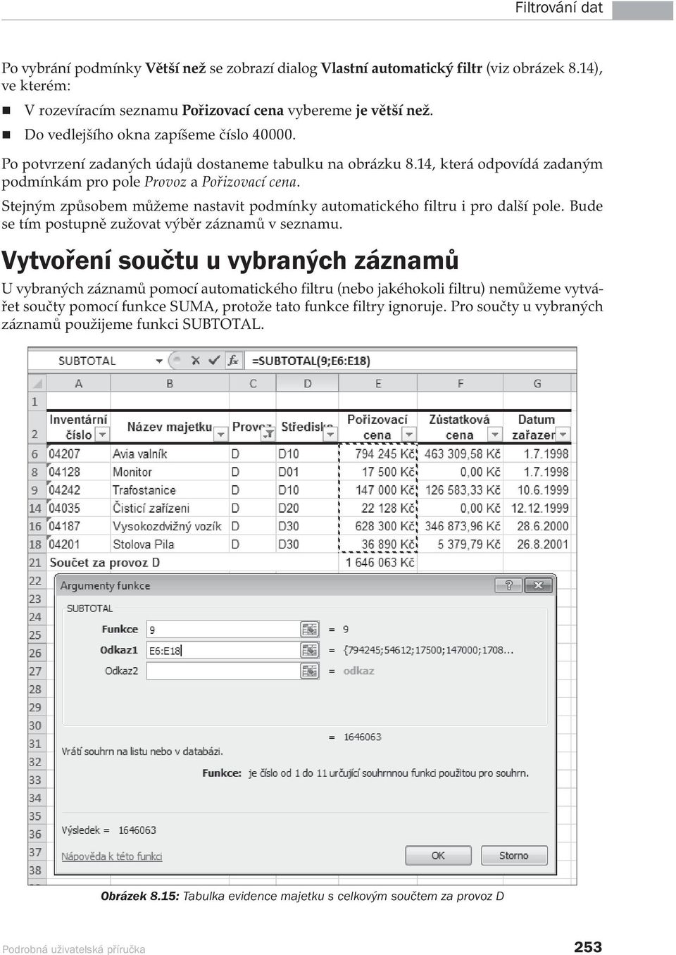 Stejným způsobem můžeme nastavit podmínky automatického filtru i pro další pole. Bude se tím postupně zužovat výběr záznamů v seznamu.