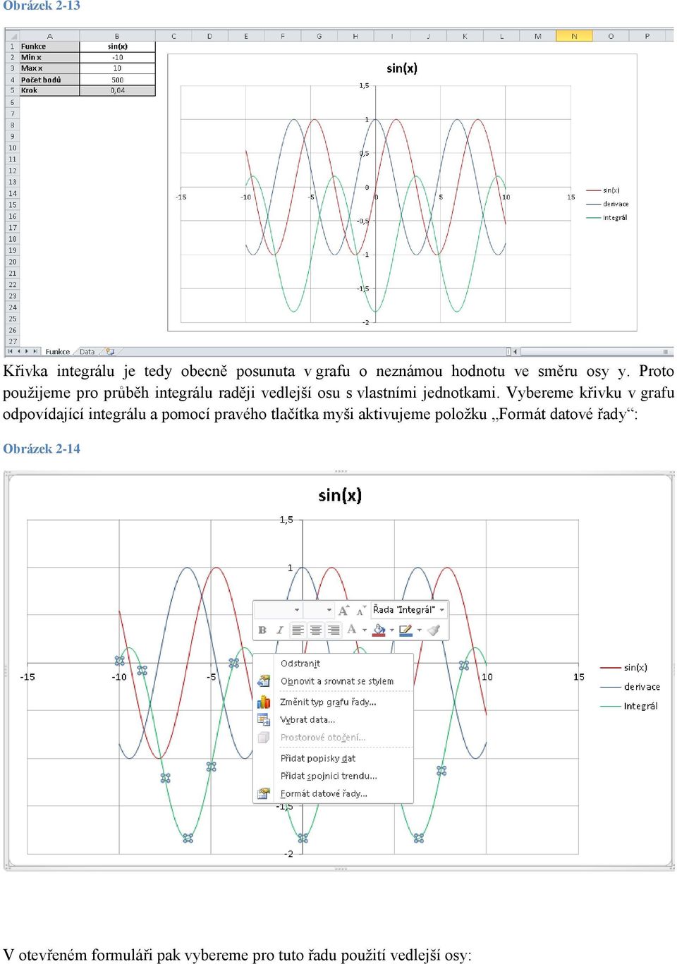 Vybereme křivku v grafu odpovídající integrálu a pomocí pravého tlačítka myši aktivujeme