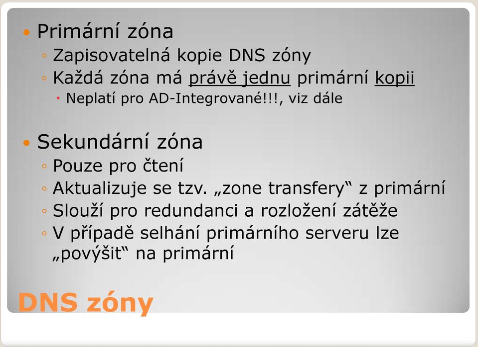 !!, viz dále Sekundární zóna Pouze pro čtení Aktualizuje se tzv.