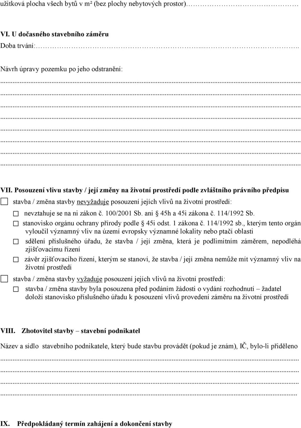 100/2001 Sb. ani 45h a 45i zákona č. 114/1992 Sb. stanovisko orgánu ochrany přírody podle 45i odst. 1 zákona č. 114/1992 sb.