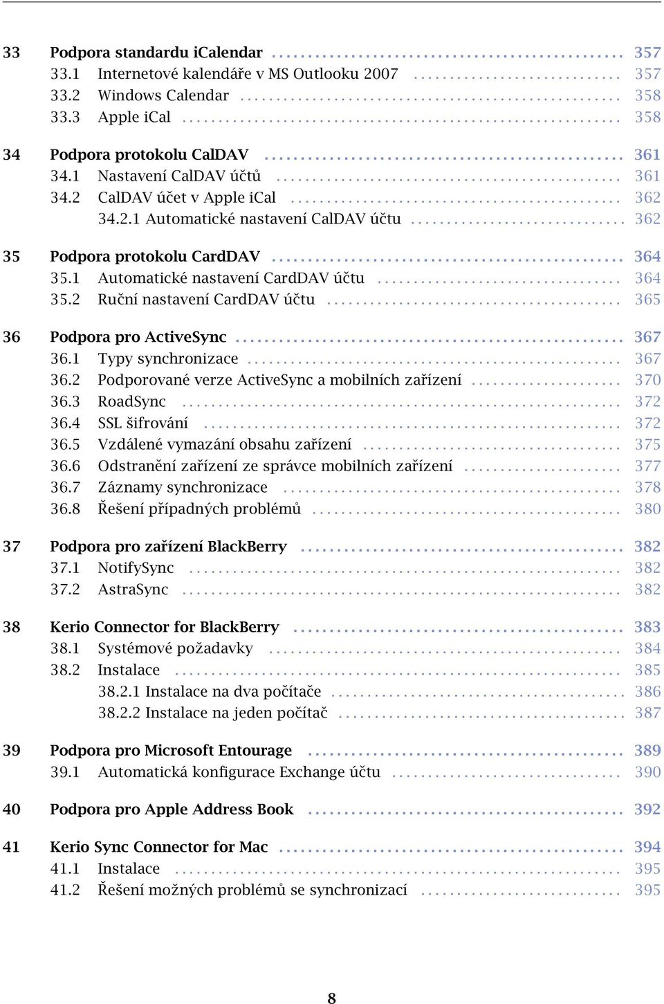 ............................................. 362 34.2.1 Automatické nastavení CalDAV účtu.............................. 362 35 Podpora protokolu CardDAV................................................. 364 35.