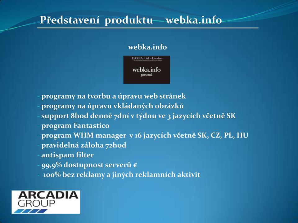 support 8hod denně 7dní v týdnu ve 3 jazycích včetně SK - program Fantastico - program WHM