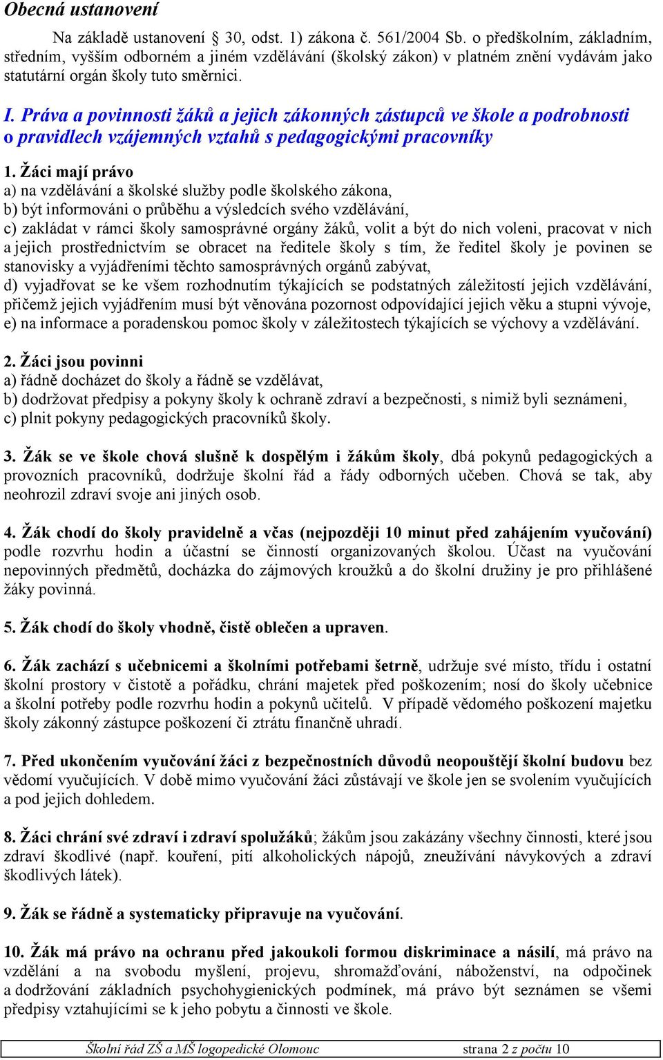 Práva a povinnosti žáků a jejich zákonných zástupců ve škole a podrobnosti o pravidlech vzájemných vztahů s pedagogickými pracovníky 1.