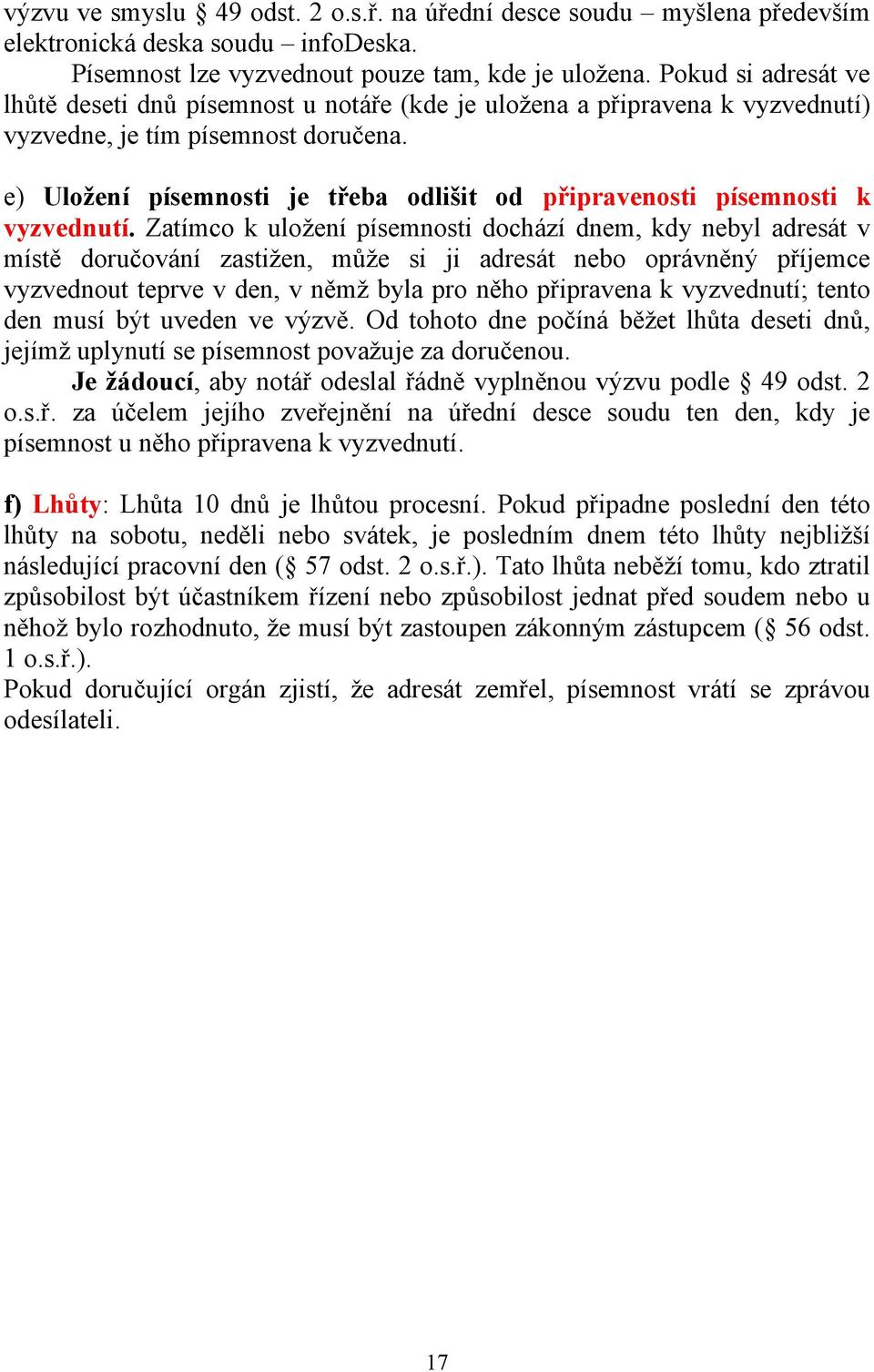 e) Uložení písemnosti je třeba odlišit od připravenosti písemnosti k vyzvednutí.