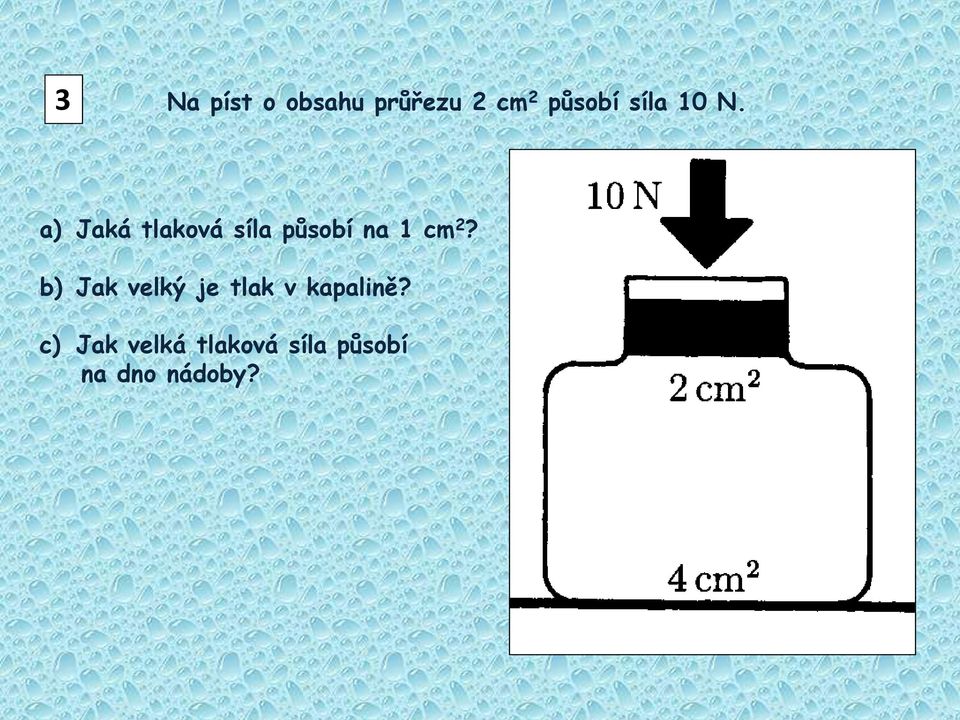 a) Jaká tlaková síla působí na 1 cm 2?