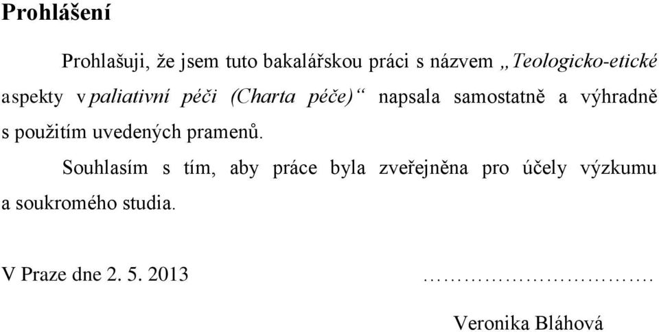 samostatně a výhradně s použitím uvedených pramenů.