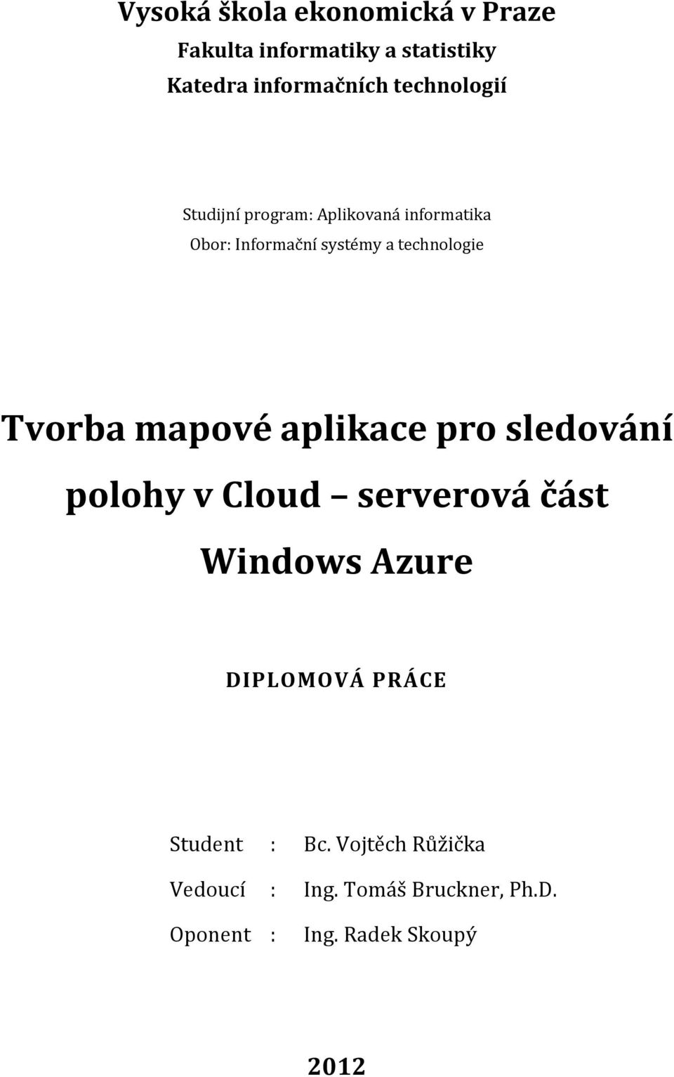 Tvorba mapové aplikace pro sledování polohy v Cloud serverová část Windows Azure DIPLOMOVÁ