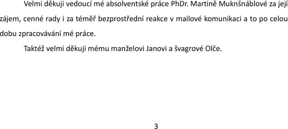 bezprostřední reakce v mailové komunikaci a to po celou dobu