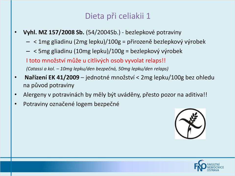 bezlepkový výrobek I toto množství může u citlivých osob vyvolat relaps!! (Catassi a kol.