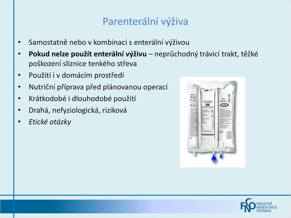 tenkého střeva Použití i v domácím prostředí Nutriční příprava před plánovanou