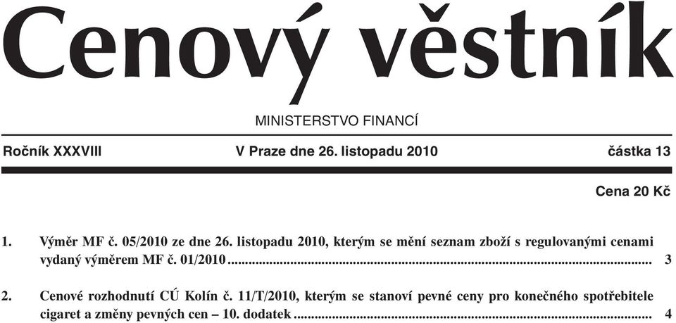 listopadu 2010, kterým se mění seznam zboží s regulovanými cenami vydaný výměrem MF č. 01/2010.