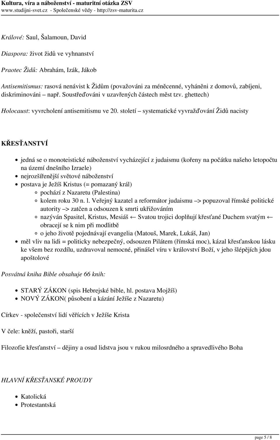 století systematické vyvražďování Židů nacisty KŘESŤANSTVÍ jedná se o monoteistické náboženství vycházející z judaismu (kořeny na počátku našeho letopočtu na území dnešního Izraele) nejrozšířenější