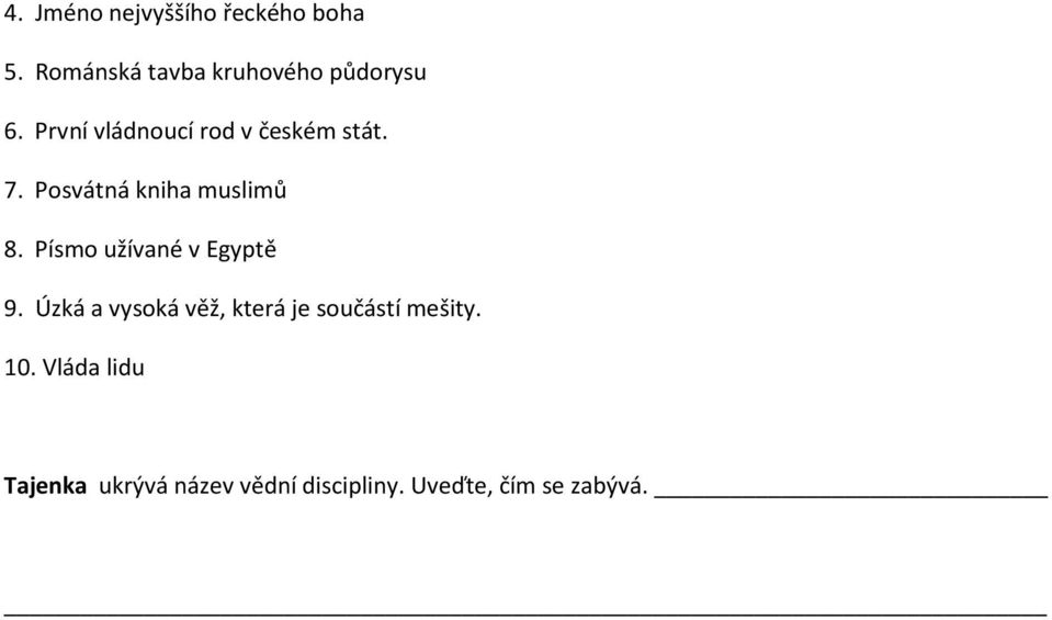 7. Posvátná kniha muslimů 8. Písmo užívané v Egyptě 9.