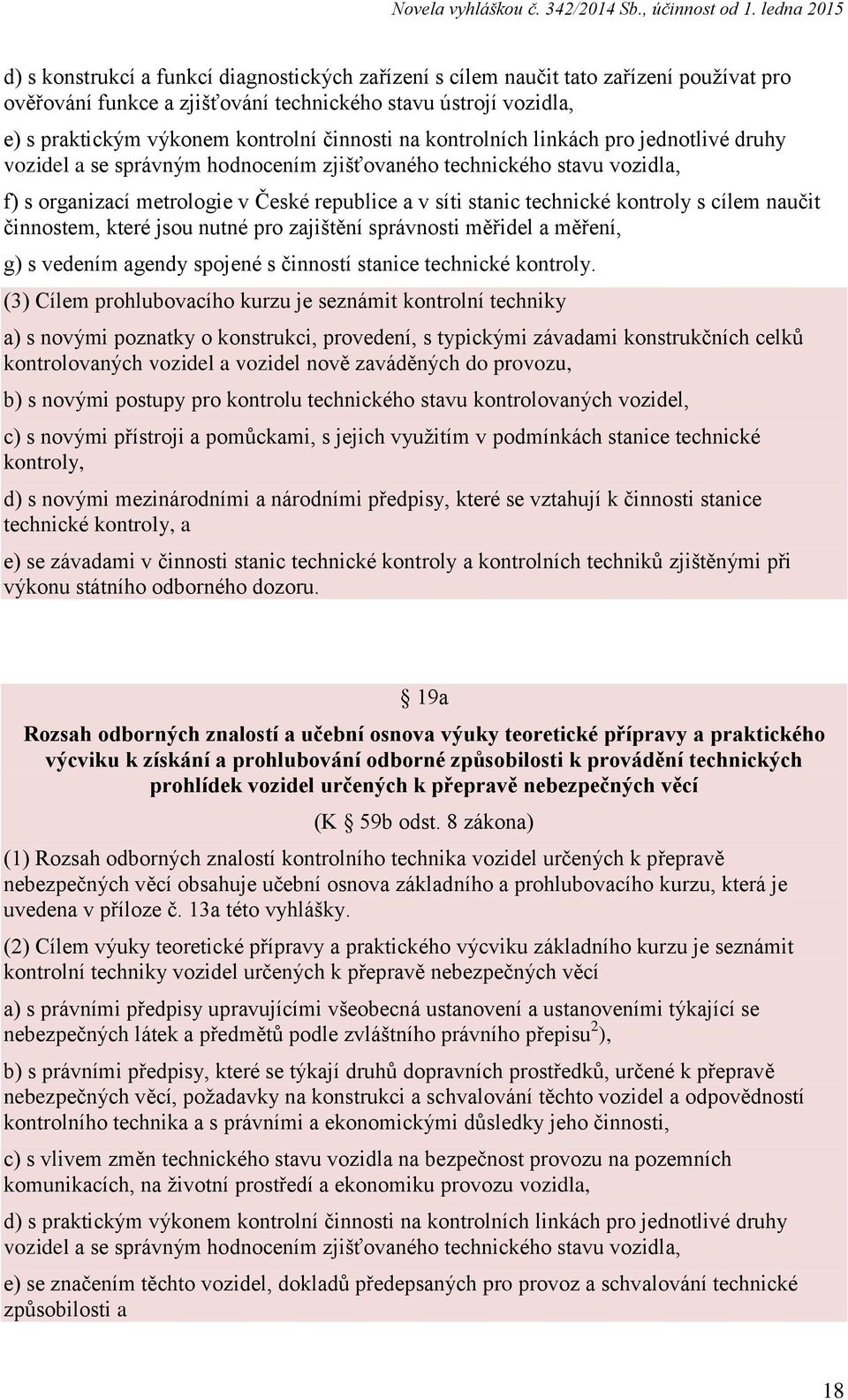 cílem naučit činnostem, které jsou nutné pro zajištění správnosti měřidel a měření, g) s vedením agendy spojené s činností stanice technické kontroly.