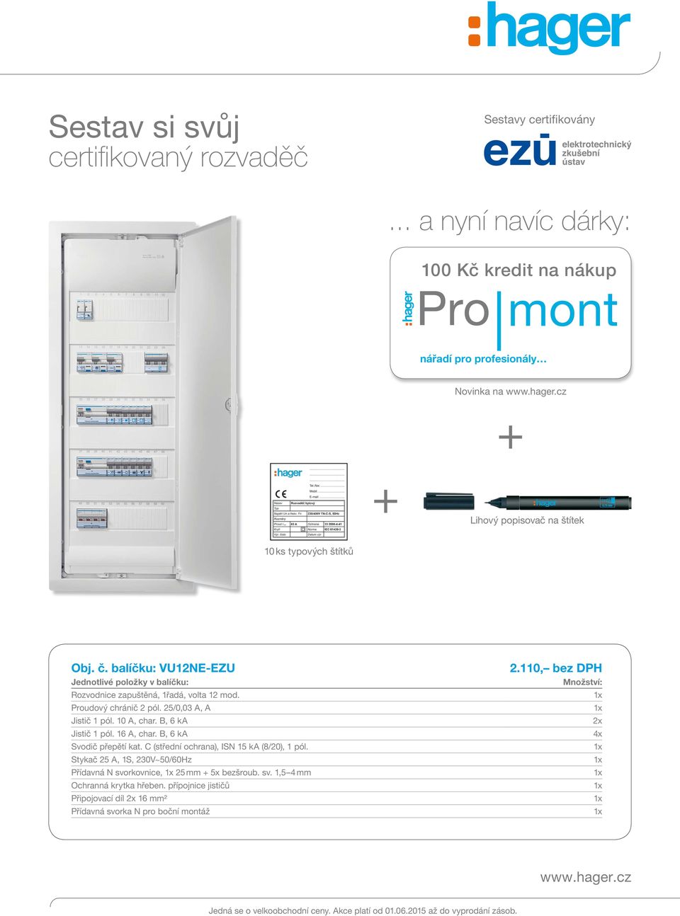 štítek 10 ks typových štítků Obj. č. balíčku: VU12NE-EZU Rozvodnice zapuštěná, 1řadá, volta 12 mod.