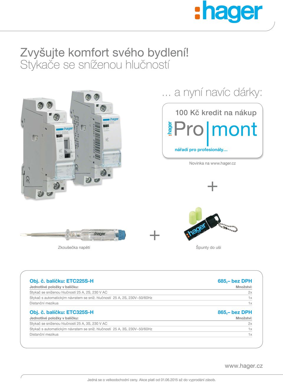 balíčku: ETC225S-H Stykač se sníženou hlučností 25 A, 2S, 230 V AC Stykač s automatickým návratem se sníž.