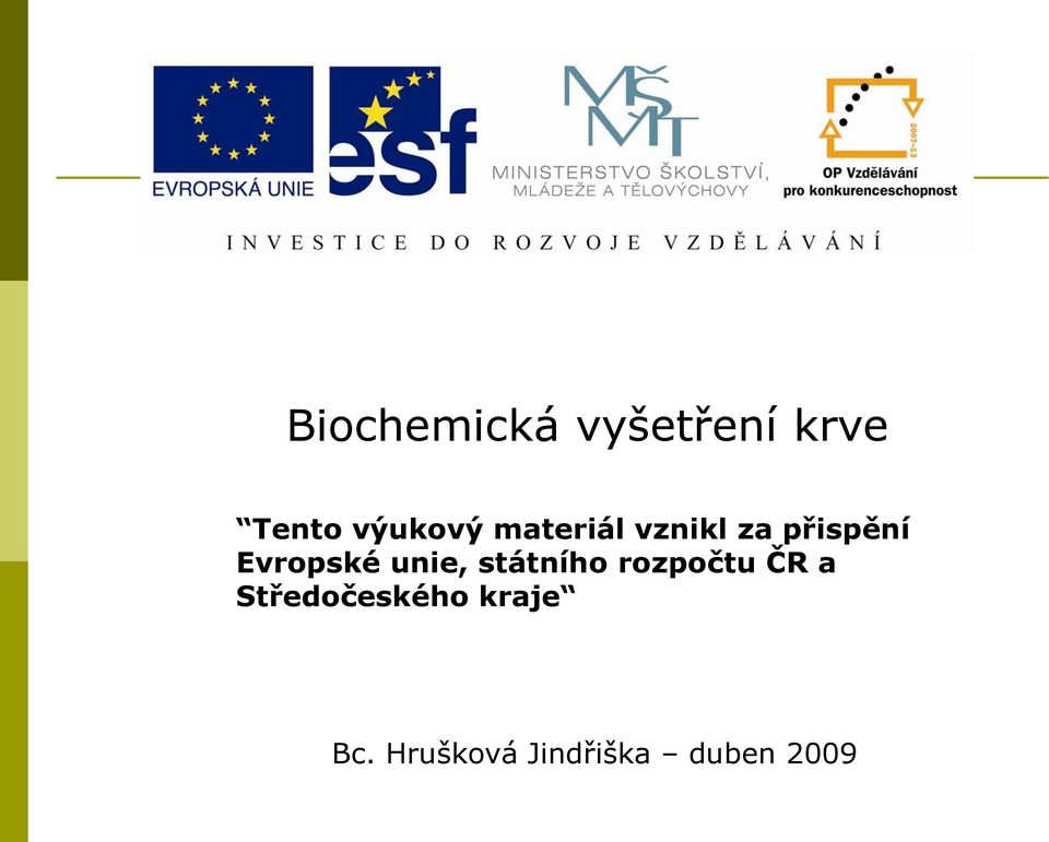 Evropské unie, státního rozpočtu ČR a