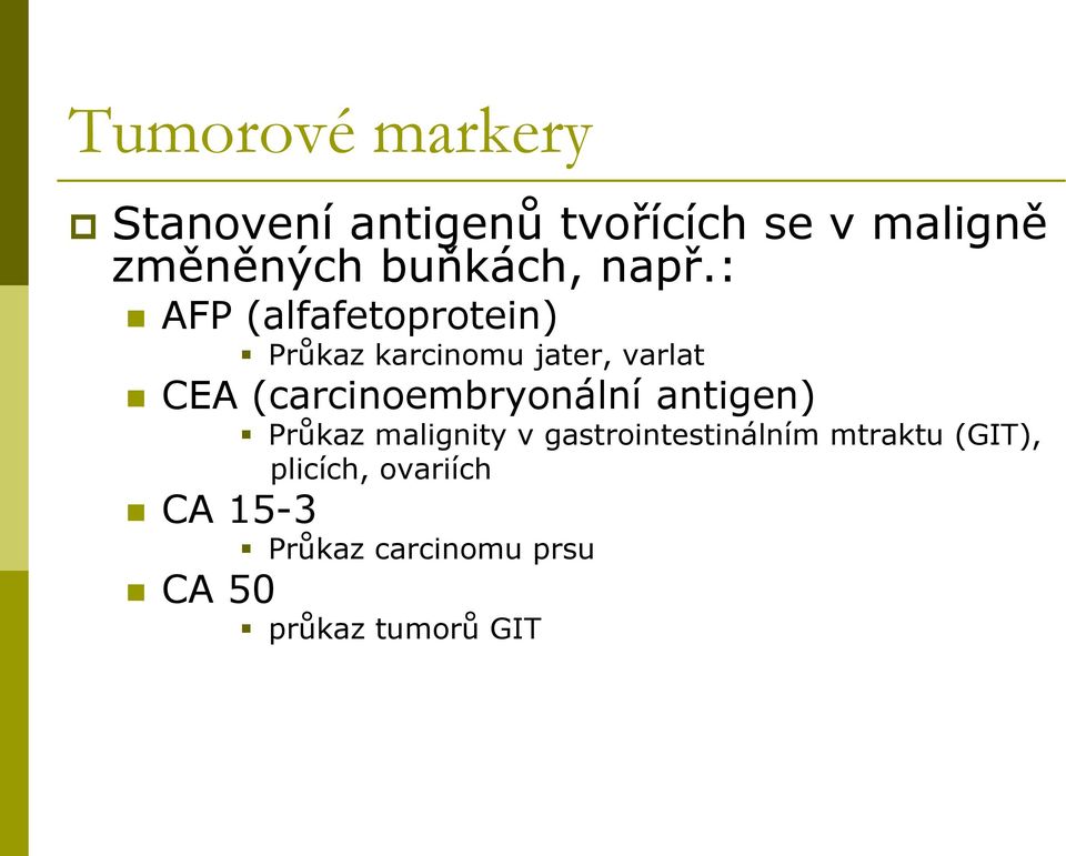 : AFP (alfafetoprotein) Průkaz karcinomu jater, varlat CEA