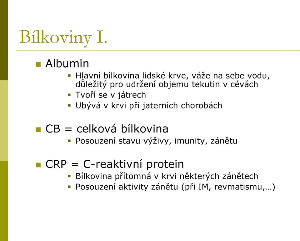 tekutin v cévách Tvoří se v játrech Ubývá v krvi při jaterních chorobách CB = celková