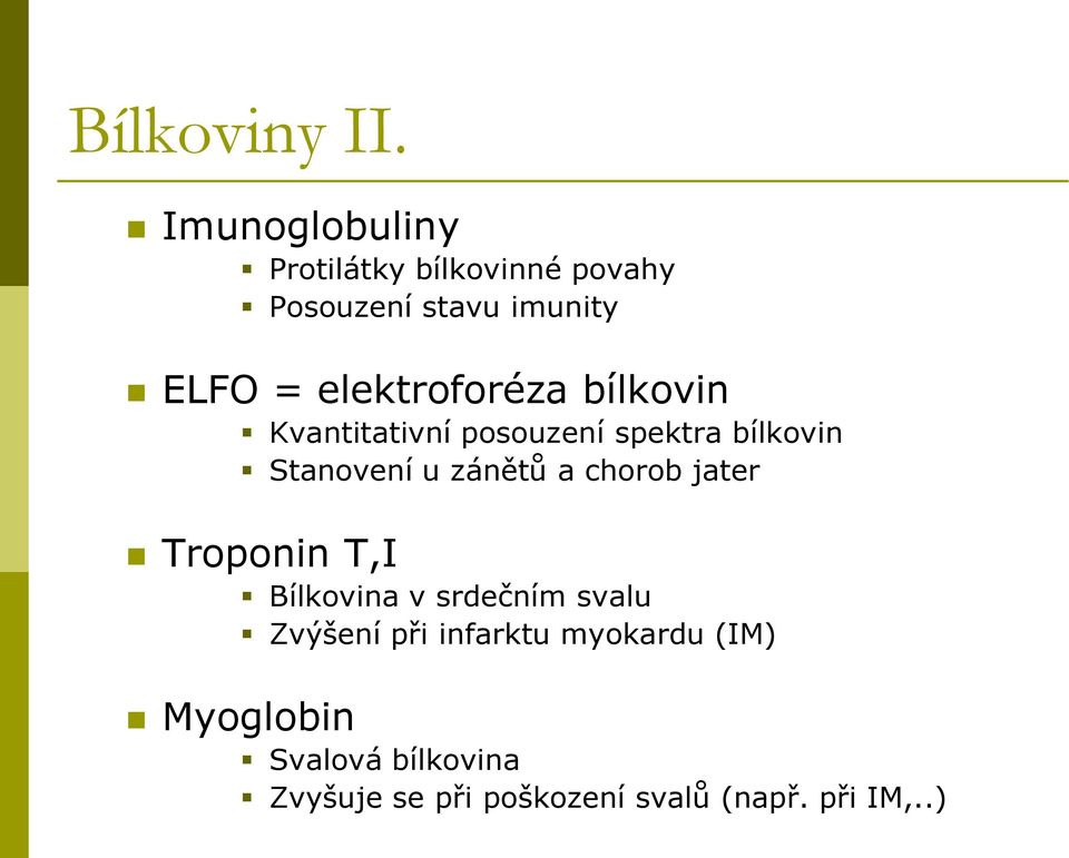 elektroforéza bílkovin Kvantitativní posouzení spektra bílkovin Stanovení u zánětů a