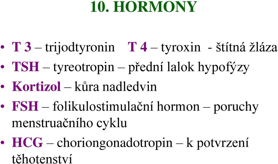 kůra nadledvin FSH folikulostimulační hormon poruchy