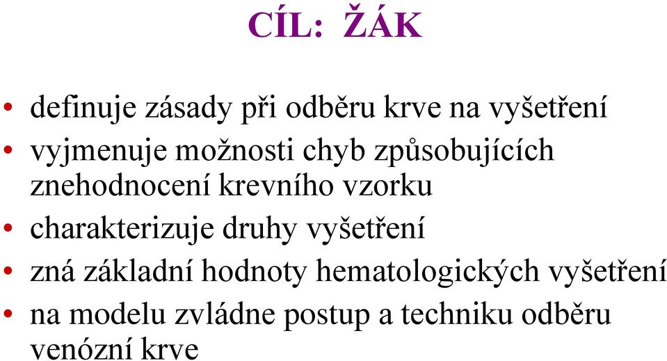 charakterizuje druhy vyšetření zná základní hodnoty