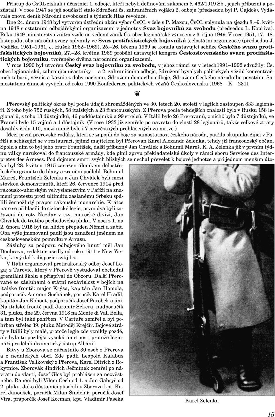 Maxou, ČsOL splynula na sjezdu 8. 9. května 1948 s ostatními odbojářskými organizacemi v jednotný Svaz bojovníků za svobodu (předsedou L. Kopřiva).