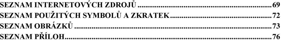 SYMBOLŮ A ZKRATEK.
