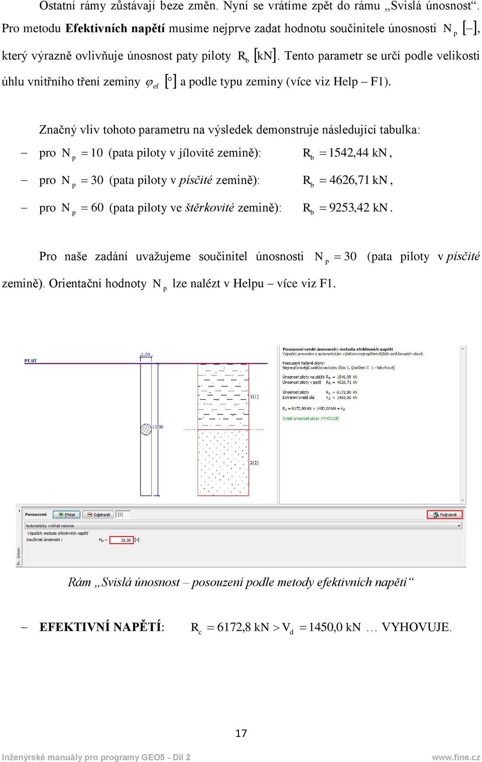 Tento parametr se určí podle velikosti úhlu vnitřního tření zeminy a podle typu zeminy (více viz Help F1).