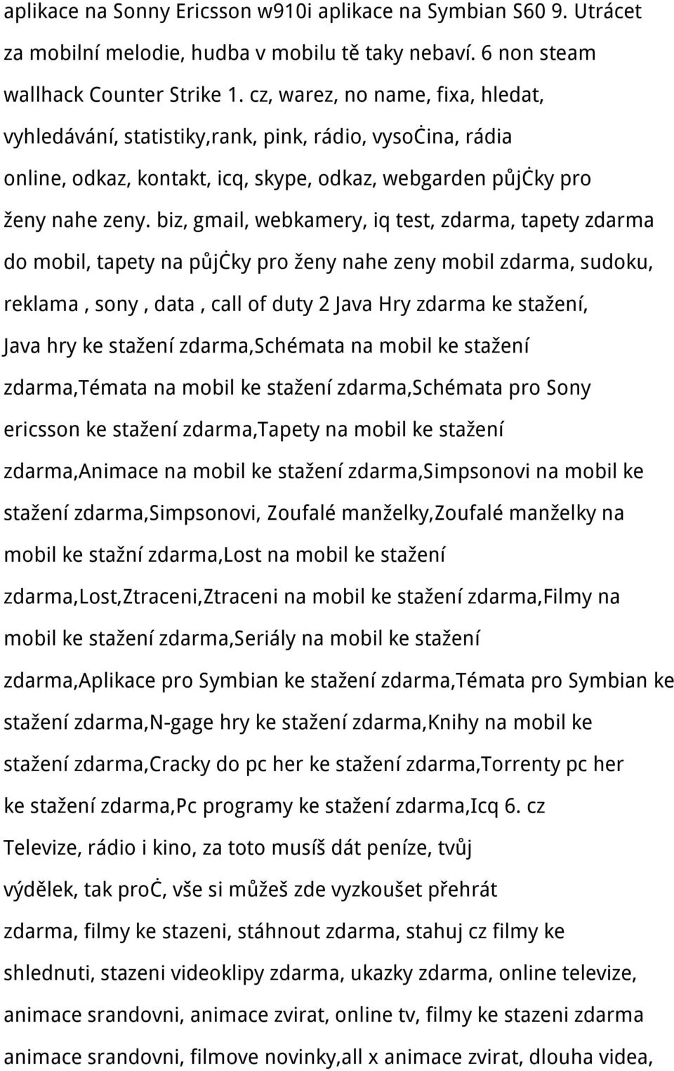 biz, gmail, webkamery, iq test, zdarma, tapety zdarma do mobil, tapety na půjčky pro ženy nahe zeny mobil zdarma, sudoku, reklama, sony, data, call of duty 2 Java Hry zdarma ke stažení, Java hry ke