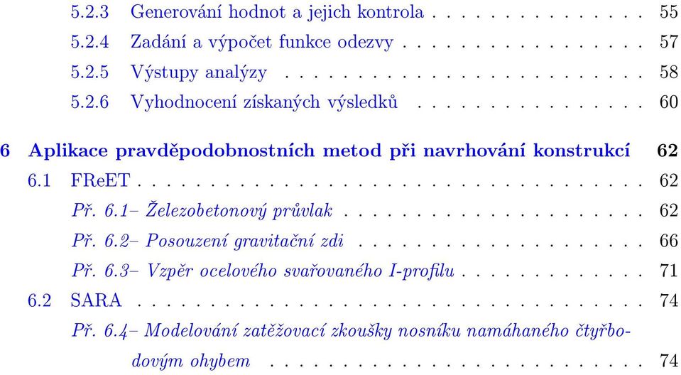 1 FReET....... 62 Př.6.1 Železobetonovýprůvlak.... 62 Př.6.2 Posouzenígravitačnízdi... 66 Př.6.3 VzpěrocelovéhosvařovanéhoI-profilu.