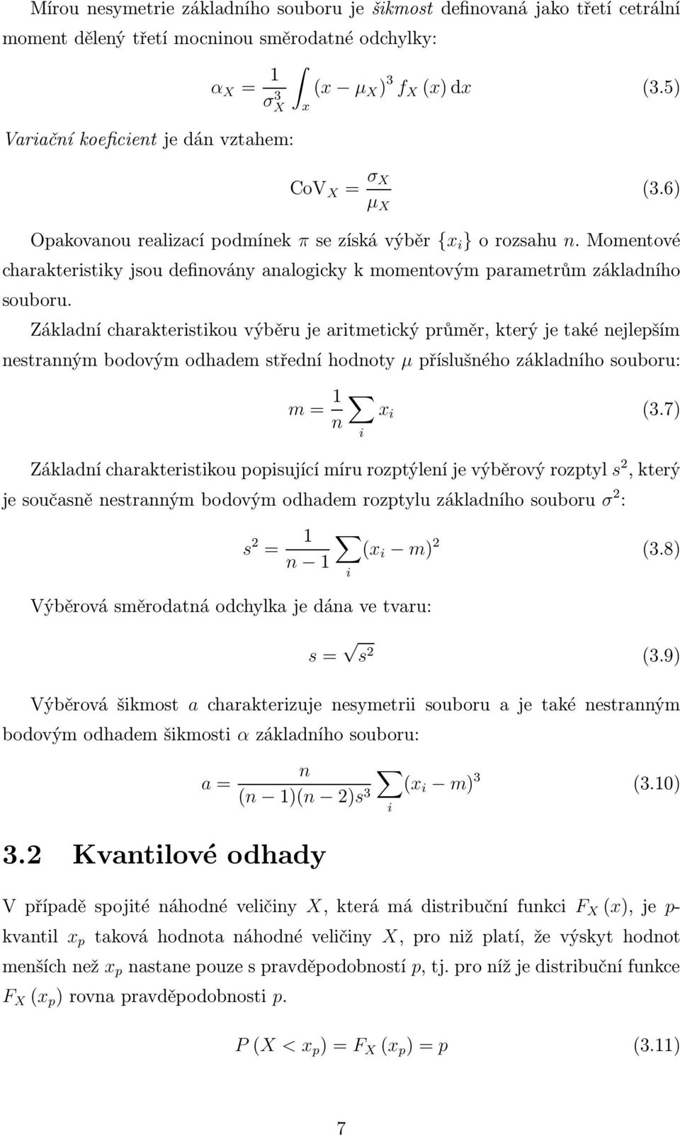 momentové charakteristiky jsou definovány analogicky k momentovým parametrům základního souboru.