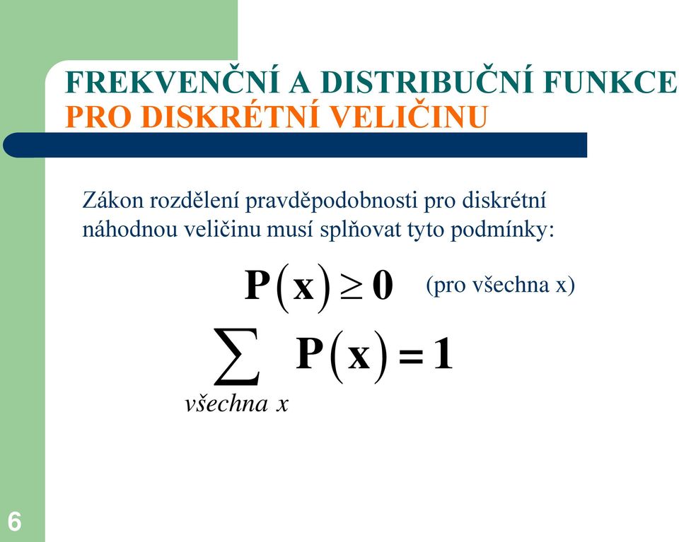 diskrétní náhodnou veličinu musí splňovat tyto