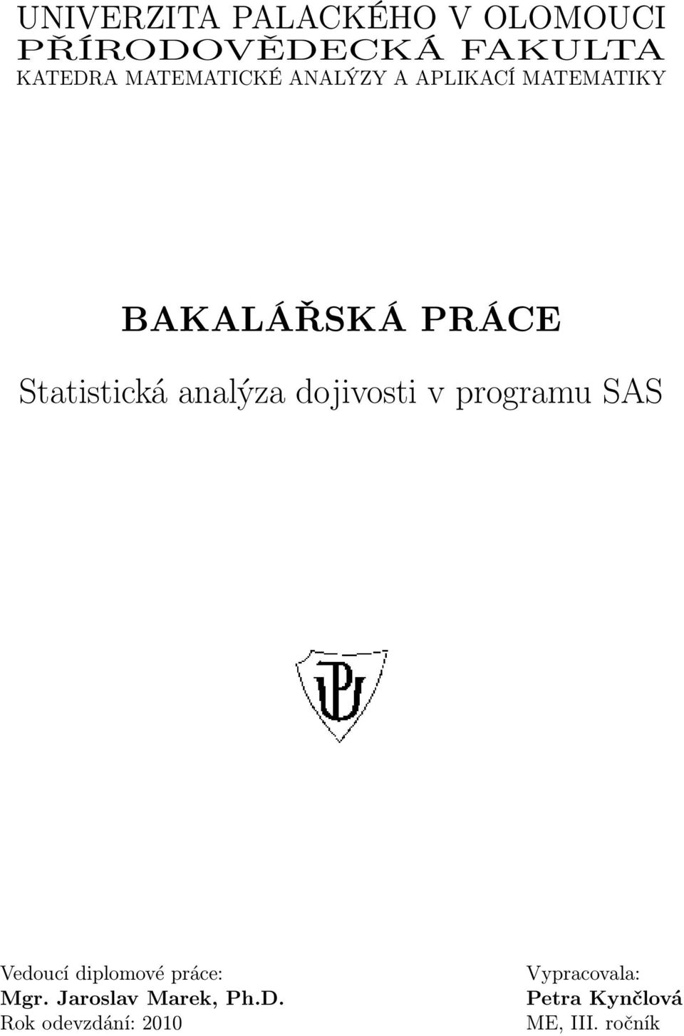 analýza dojivosti v programu SAS Vedoucí diplomové práce: Mgr.
