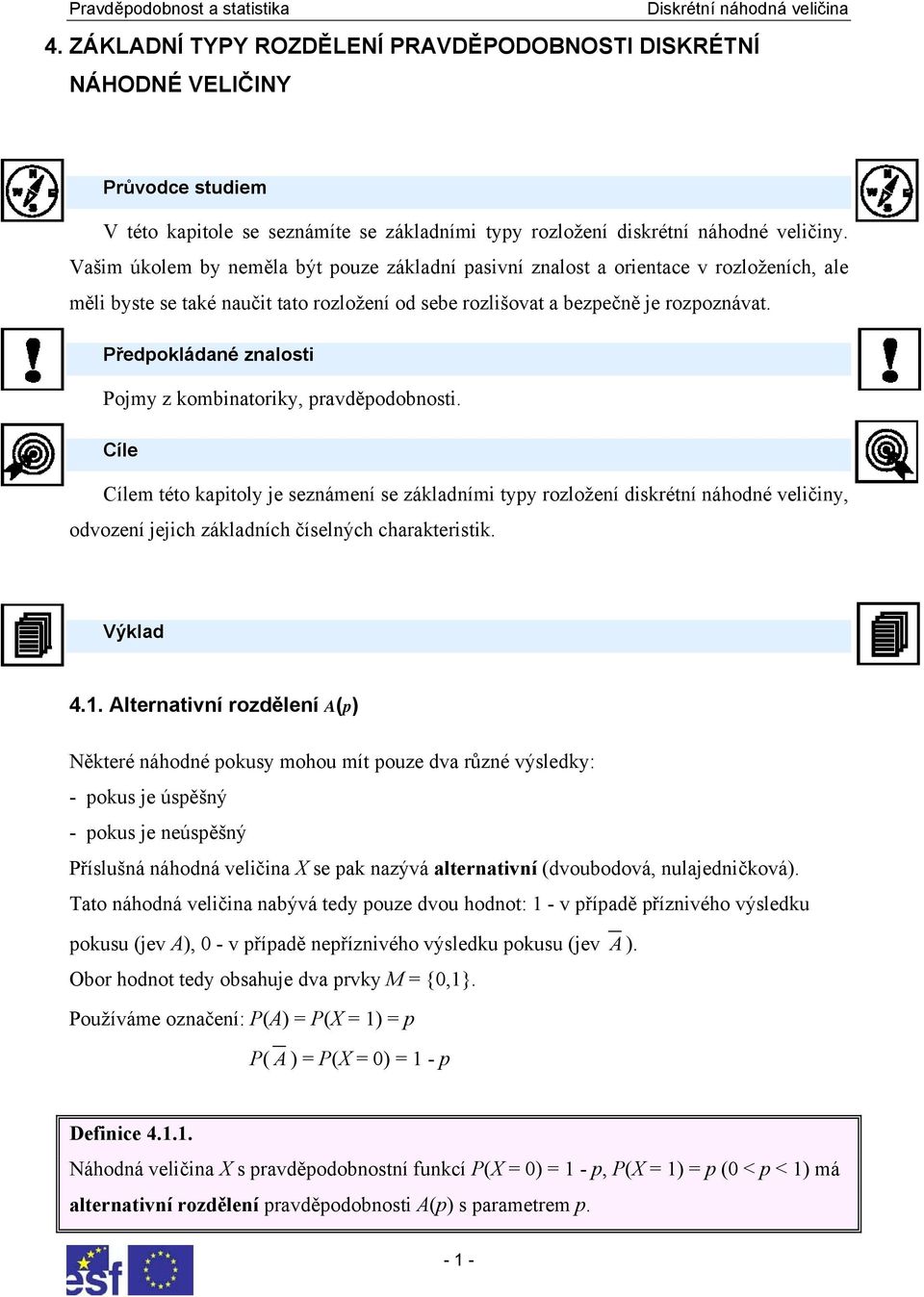 Předpokládané znalosti Pojmy z kombinatoriky, pravděpodobnosti.