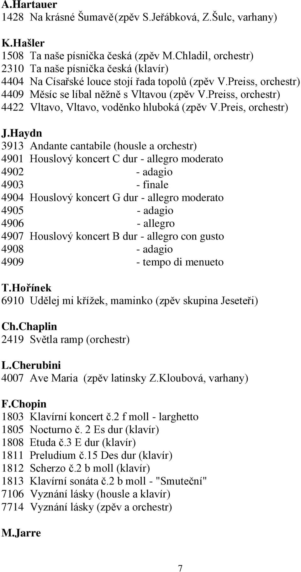 Preiss, orchestr) 4422 Vltavo, Vltavo, voděnko hluboká (zpěv V.Preis, orchestr) J.